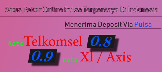 Situs Poker Online Pulsa Terpercaya Di Indonesia