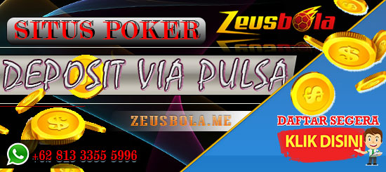 Situs Poker Deposit Pakai Pulsa