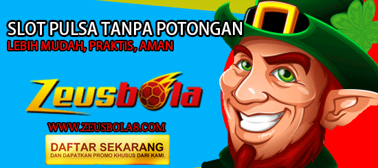 Slot Pulsa Tanpa Potongan - ZEUSBOLA